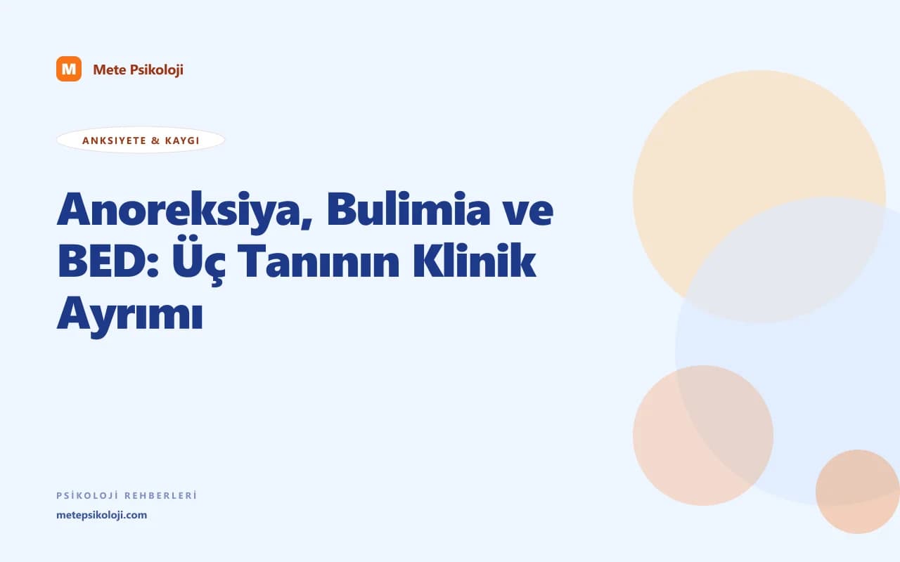 Anoreksiya, Bulimia ve BED: Üç Tanının Klinik Ayrımı