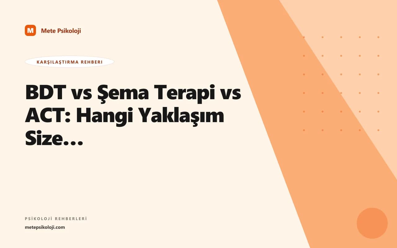 BDT vs Şema Terapi vs ACT: Hangi Yaklaşım Size Uygun?