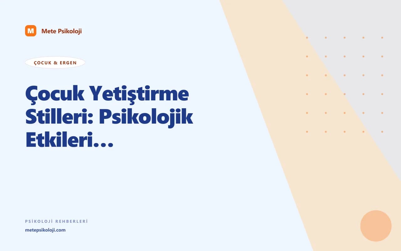 Çocuk Yetiştirme Stilleri: Psikolojik Etkileri ve Denge