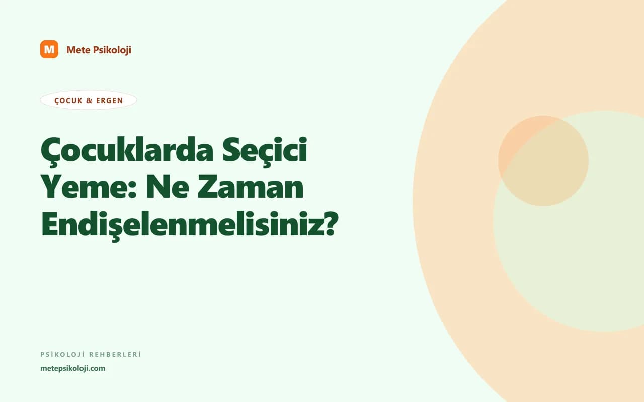 Çocuklarda Seçici Yeme: Ne Zaman Endişelenmelisiniz?