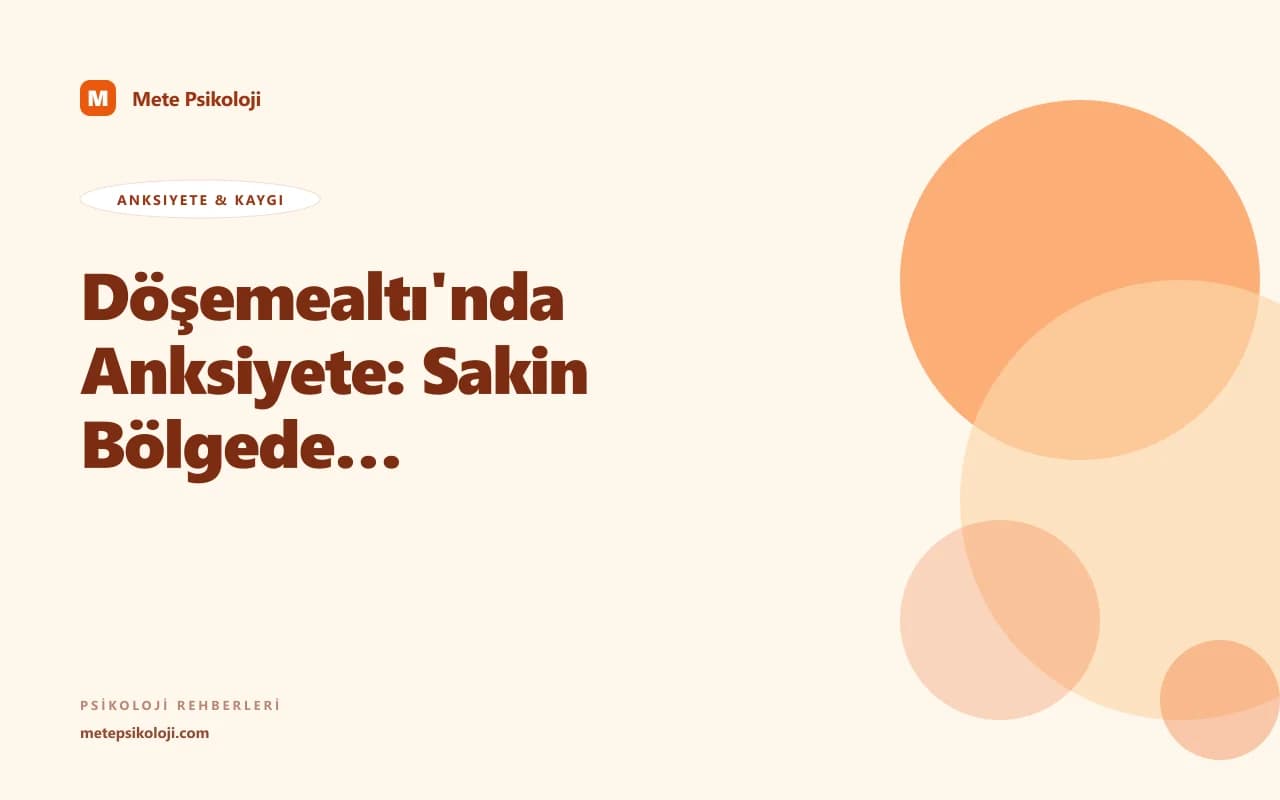 Döşemealtı'nda Anksiyete: Sakin Bölgede de Kaygı