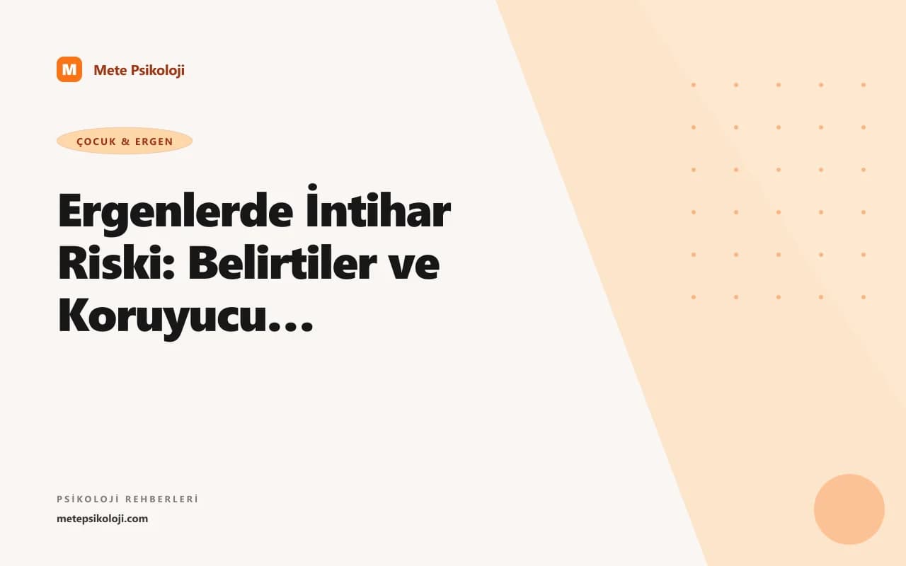Ergenlerde İntihar Riski: Belirtiler ve Koruyucu Faktörler