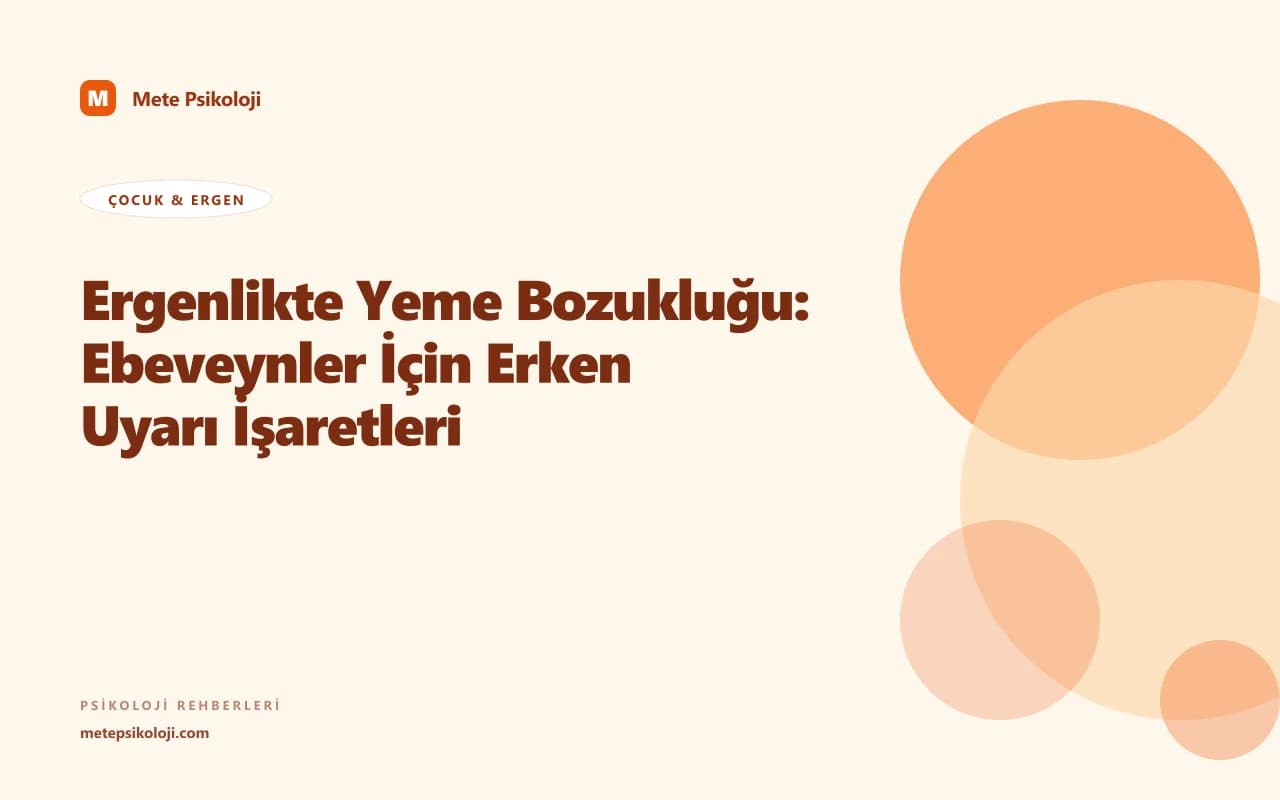 Ergenlikte Yeme Bozukluğu: Ebeveynler İçin Erken Uyarı İşaretleri