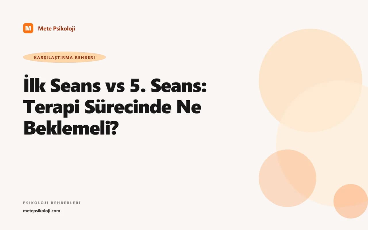 İlk Seans vs 5. Seans: Terapi Sürecinde Ne Beklemeli?