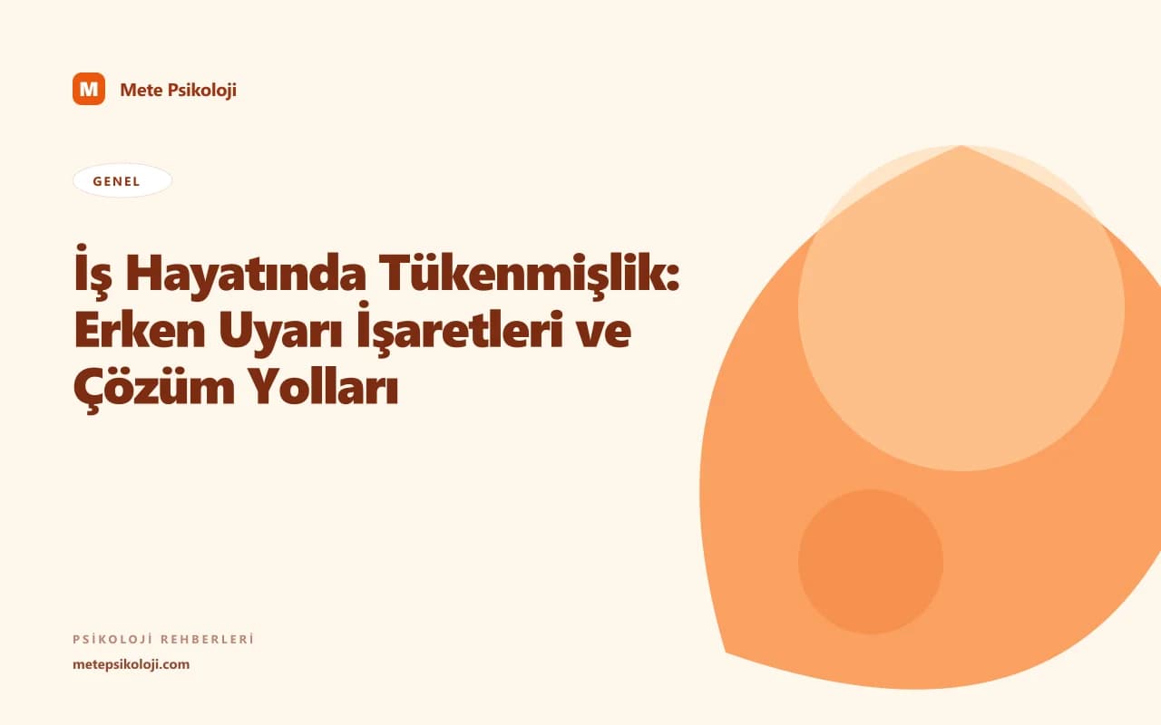 İş Hayatında Tükenmişlik: Erken Uyarı İşaretleri ve Çözüm Yolları