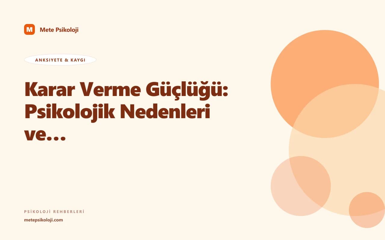 Karar Verme Güçlüğü: Psikolojik Nedenleri ve Çözüm Yolları