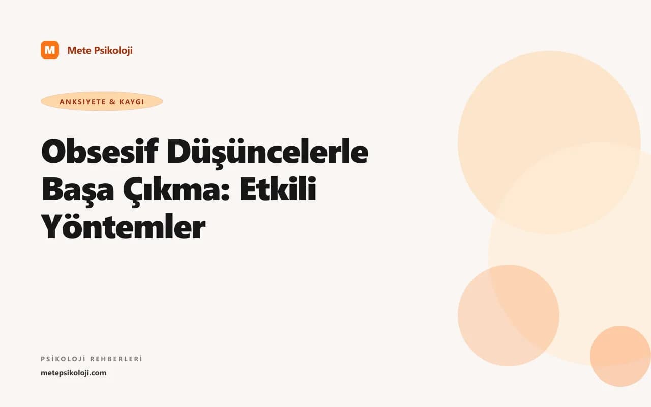 Obsesif Düşüncelerle Başa Çıkma: Etkili Yöntemler