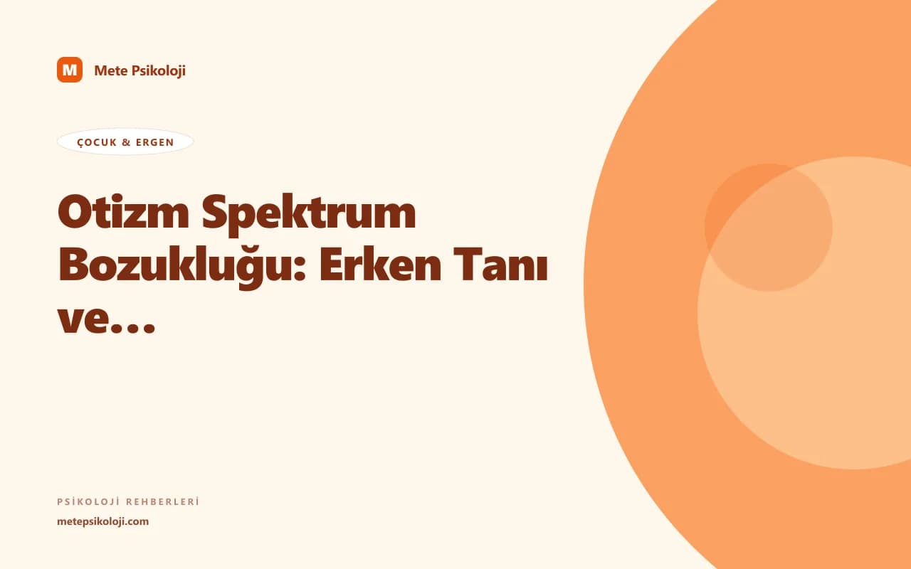 Otizm Spektrum Bozukluğu: Erken Tanı ve Destek Rehberi
