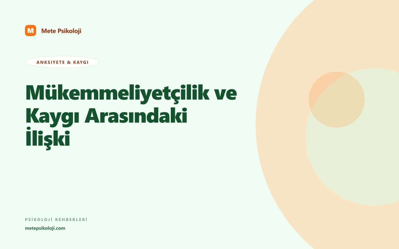 Mükemmeliyetçilik ve Kaygı Arasındaki İlişki