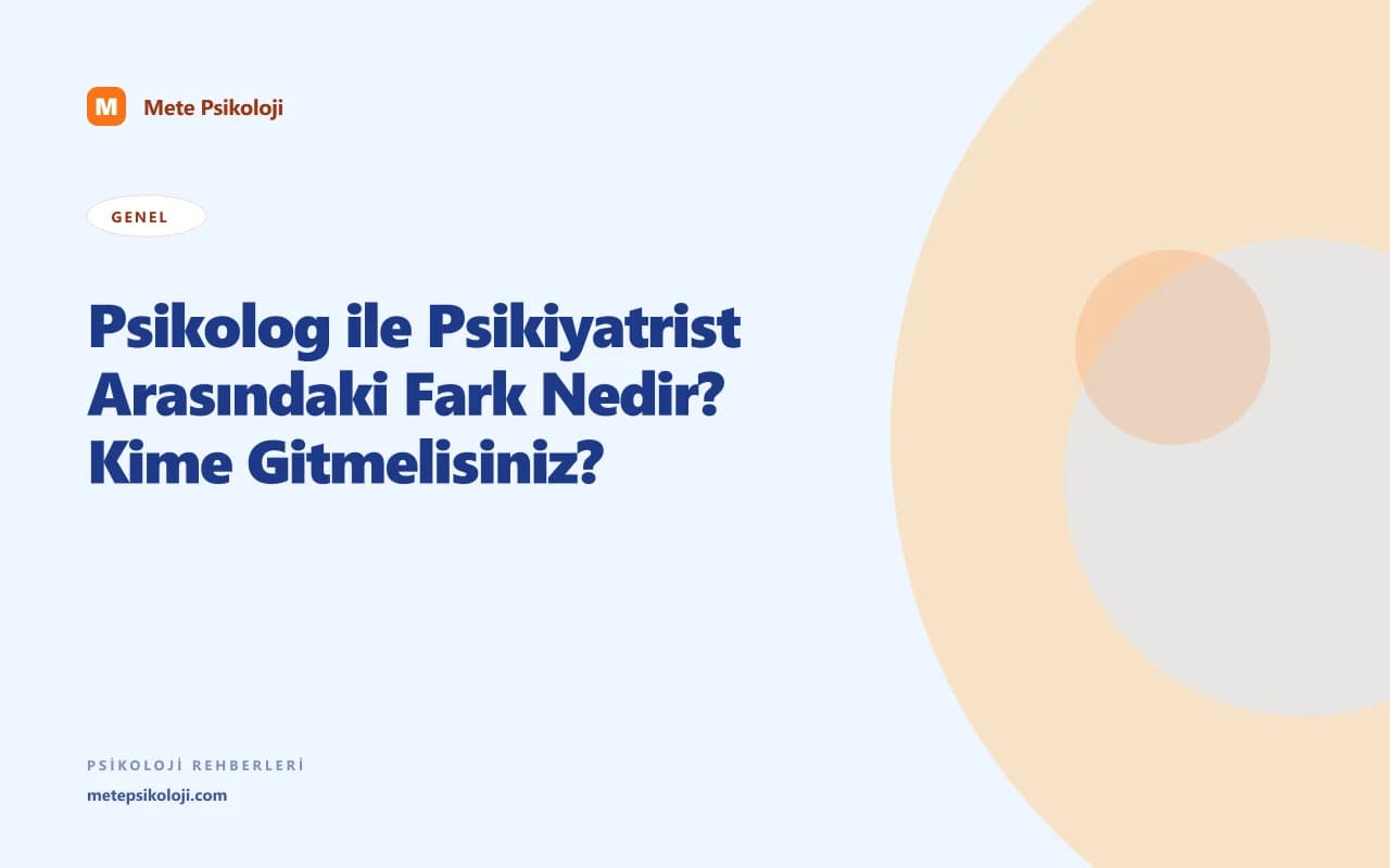 Psikolog ile Psikiyatrist Arasındaki Fark Nedir? Kime Gitmelisiniz?