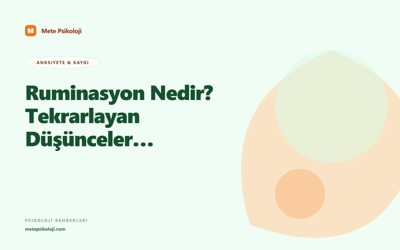 Ruminasyon Nedir? Tekrarlayan Düşüncelerin Psikolojisi