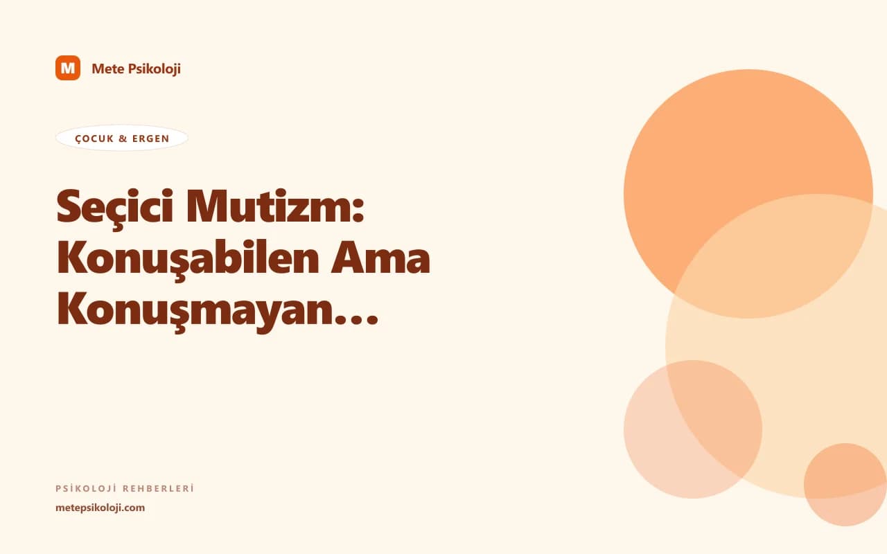 Seçici Mutizm: Konuşabilen Ama Konuşmayan Çocuklar