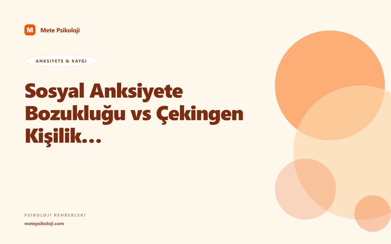 Sosyal Anksiyete Bozukluğu vs Çekingen Kişilik: Klinik Ayrım
