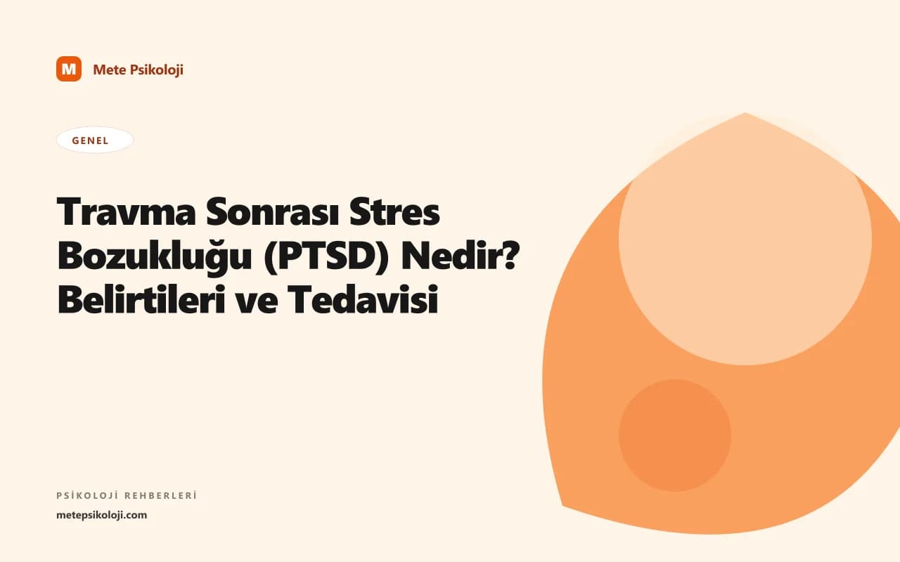 Travma Sonrası Stres Bozukluğu (PTSD) Nedir? Belirtileri ve Tedavisi