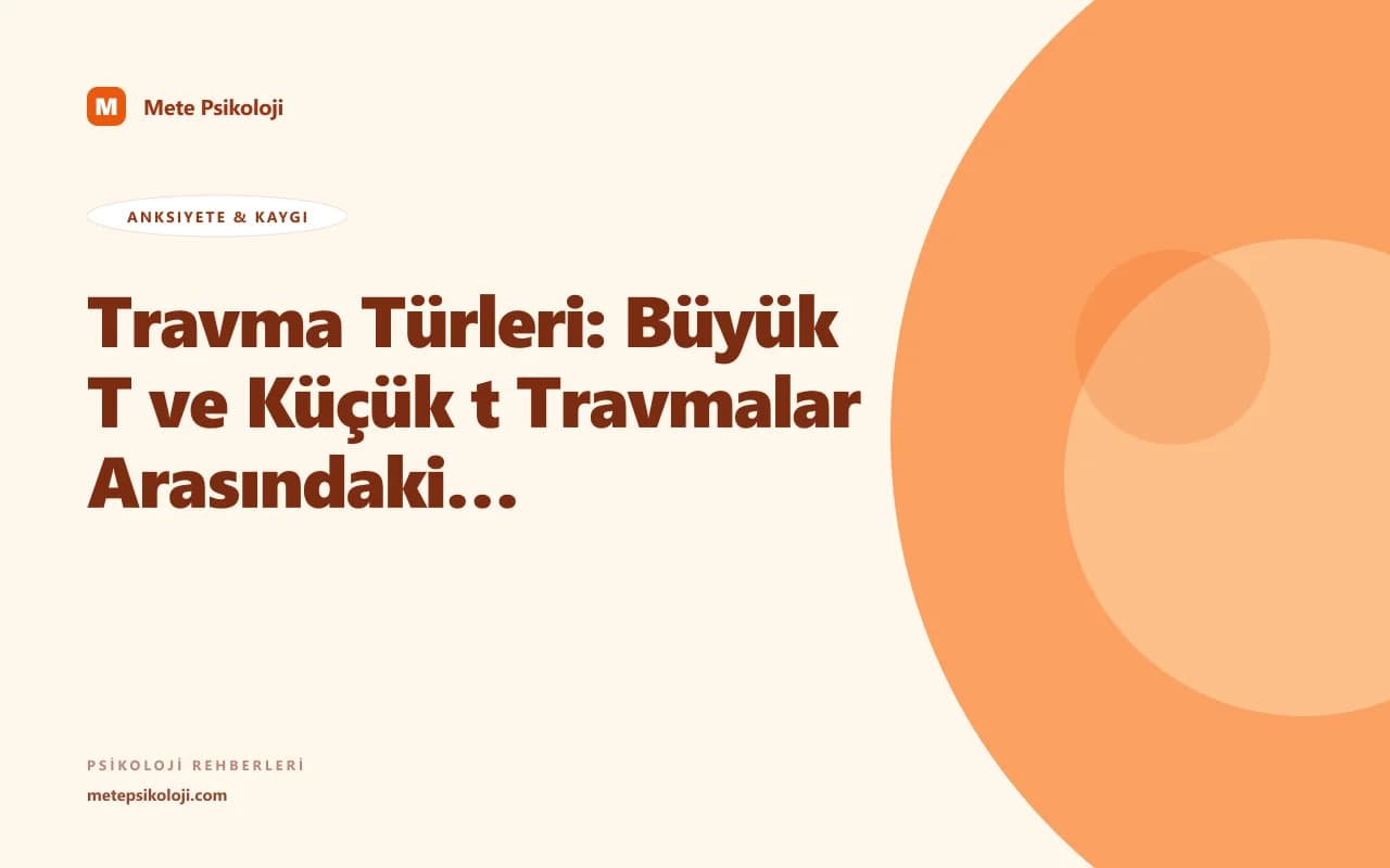 Travma Türleri: Büyük T ve Küçük t Travmalar Arasındaki Fark