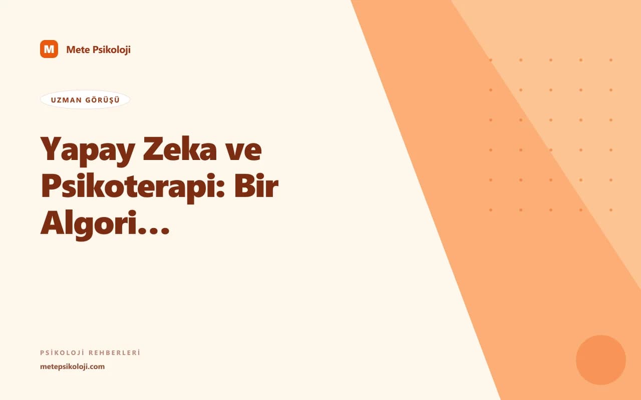 Yapay Zeka ve Psikoterapi: Bir Algoritma Nerede Durmalı?