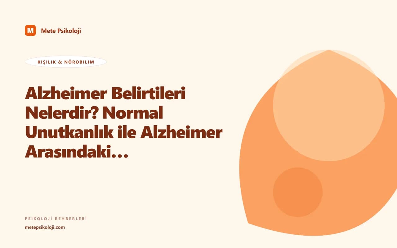 Alzheimer Belirtileri Nelerdir? Normal Unutkanlık ile Alzheimer Arasındaki Fark