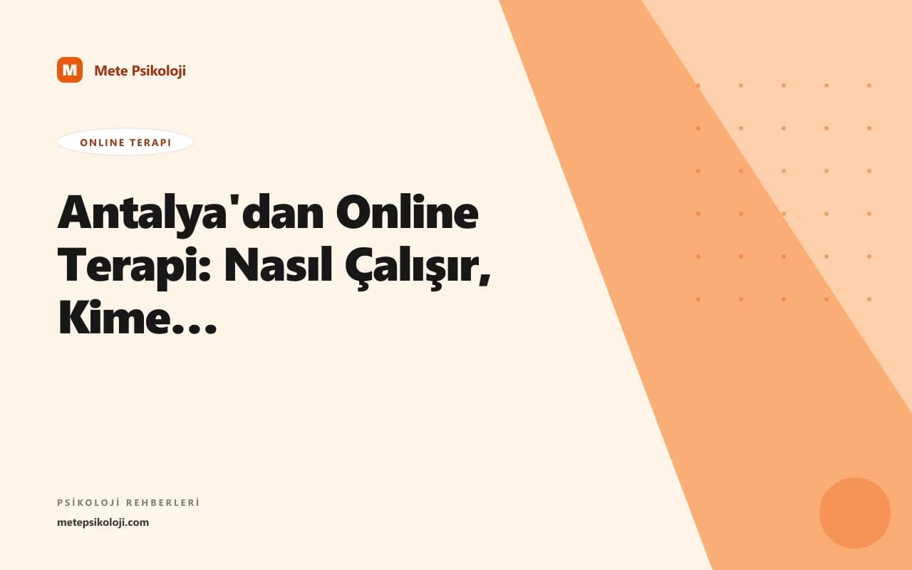 Antalya'dan Online Terapi: Nasıl Çalışır, Kime Uygun?