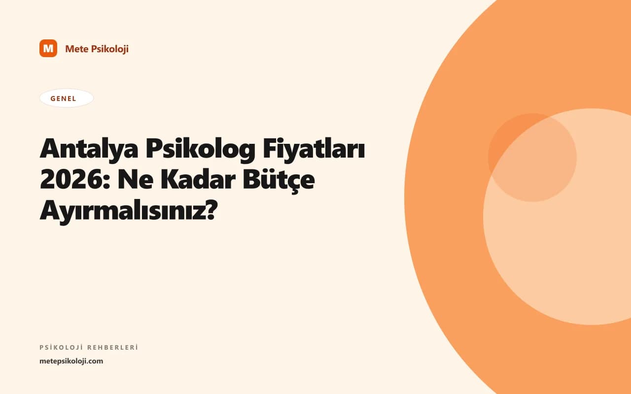 Antalya Psikolog Fiyatları 2026: Ne Kadar Bütçe Ayırmalısınız?