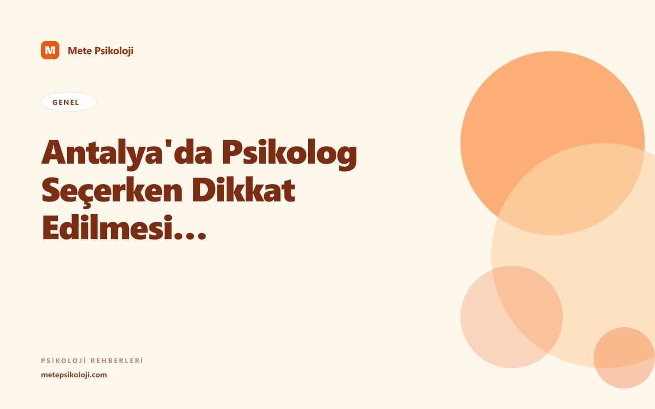 Antalya'da Psikolog Seçerken Dikkat Edilmesi Gerekenler