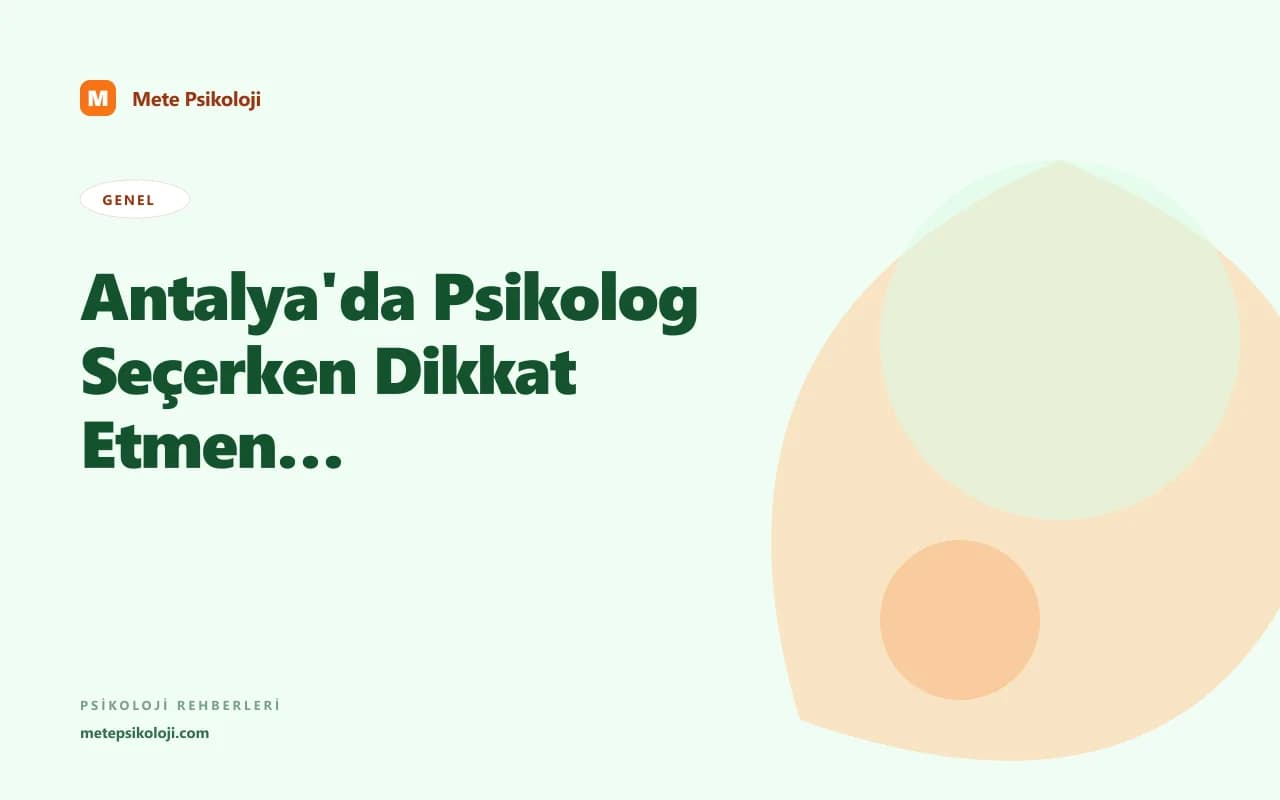 Antalya'da Psikolog Seçerken Dikkat Etmeniz Gereken 7 Kriter