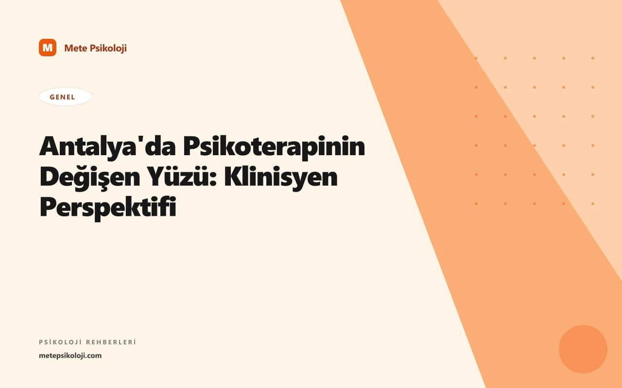 Antalya'da Psikoterapinin Değişen Yüzü: Klinisyen Perspektifi
