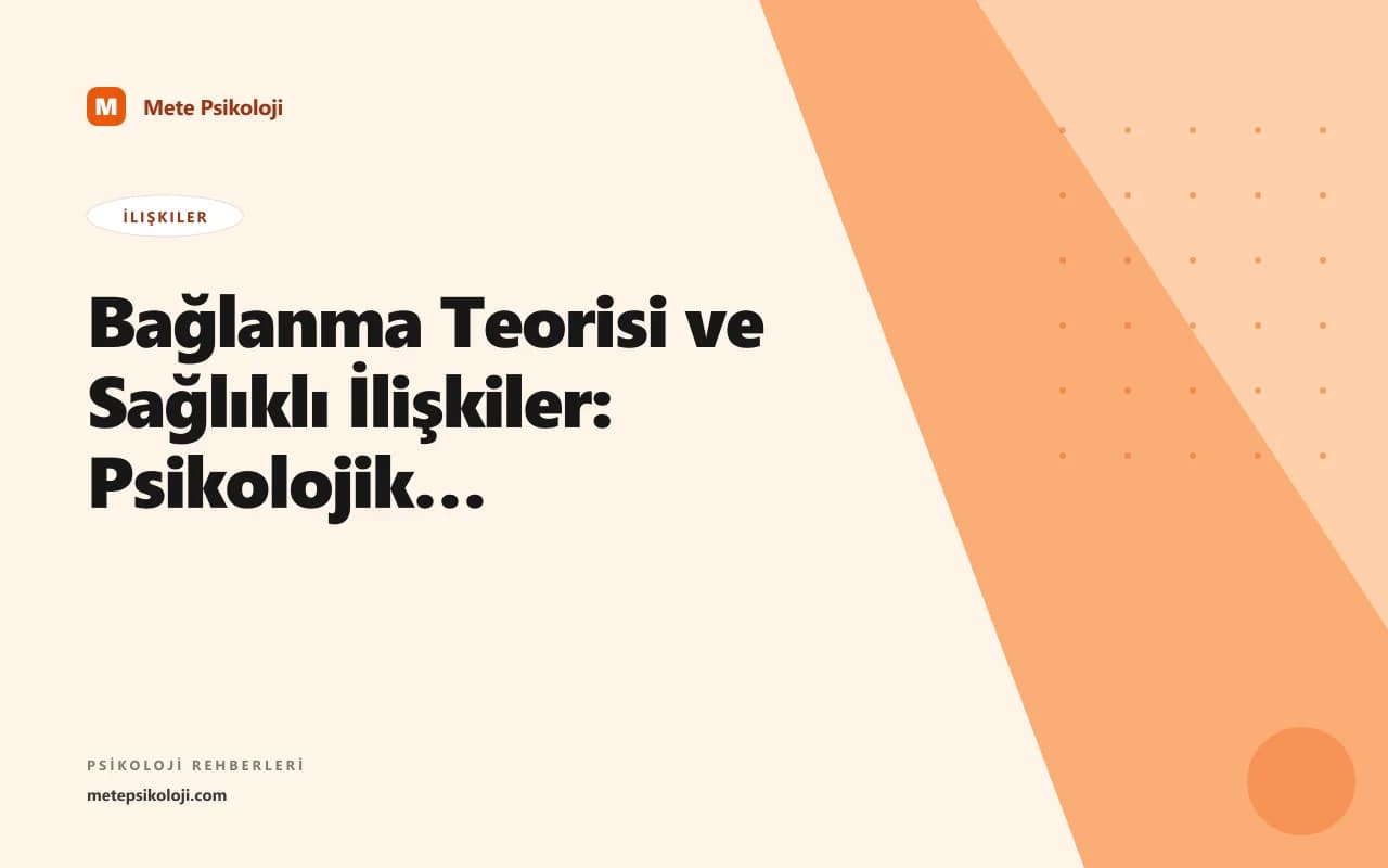 Bağlanma Teorisi ve Sağlıklı İlişkiler: Psikolojik Temel