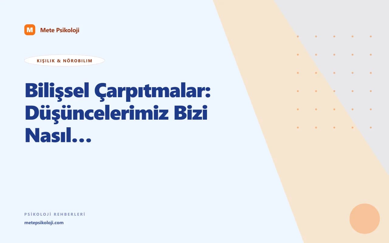 Bilişsel Çarpıtmalar: Düşüncelerimiz Bizi Nasıl Aldatır?
