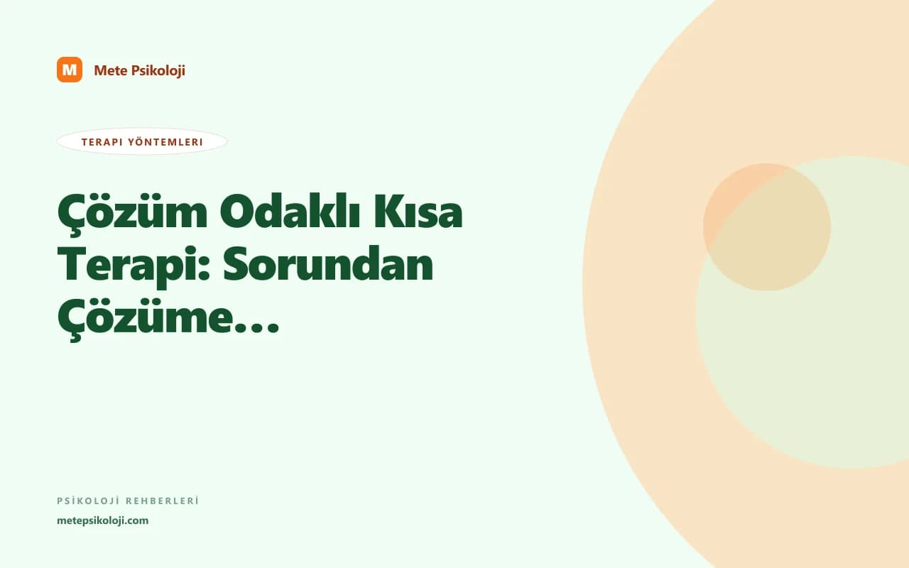 Çözüm Odaklı Kısa Terapi: Sorundan Çözüme Odaklanmak