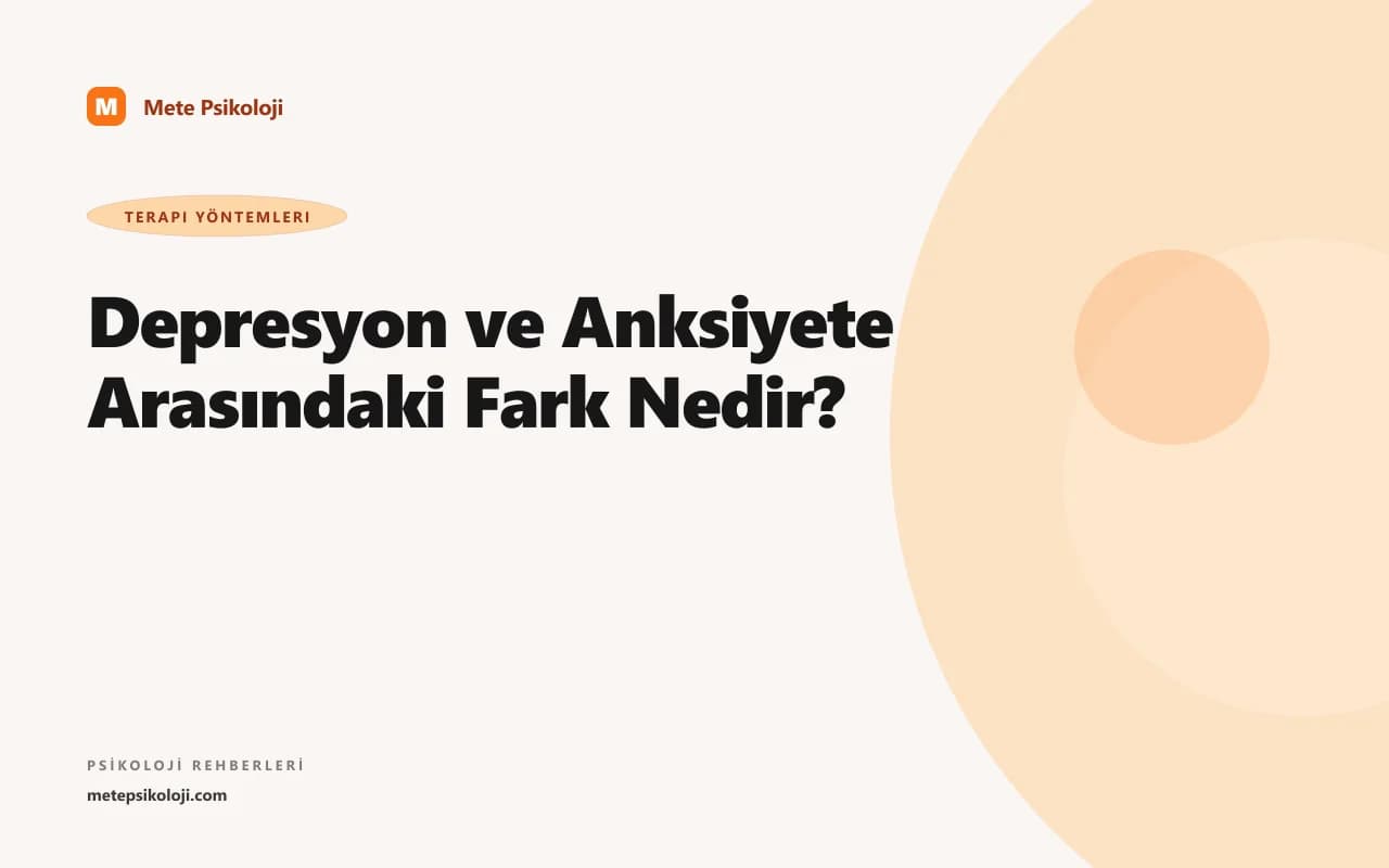Depresyon ve Anksiyete Arasındaki Fark Nedir?