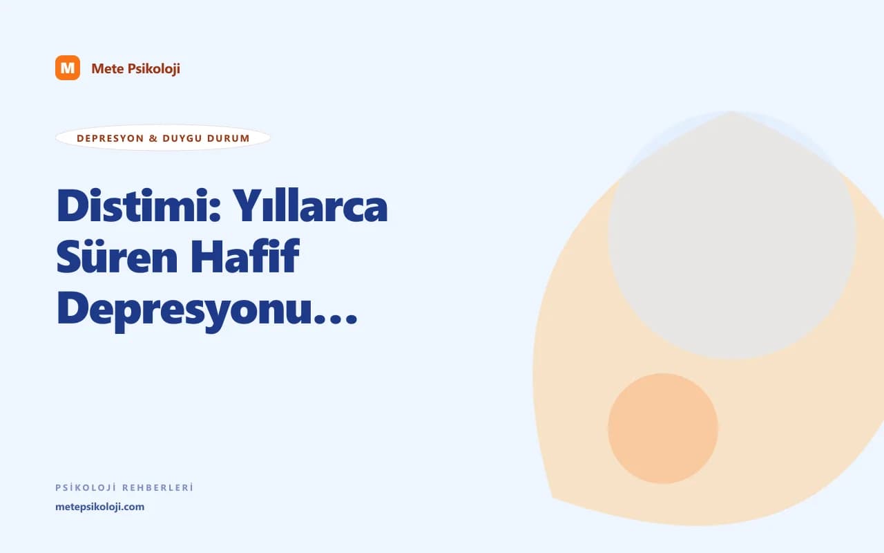 Distimi: Yıllarca Süren Hafif Depresyonun Sessiz Yükü