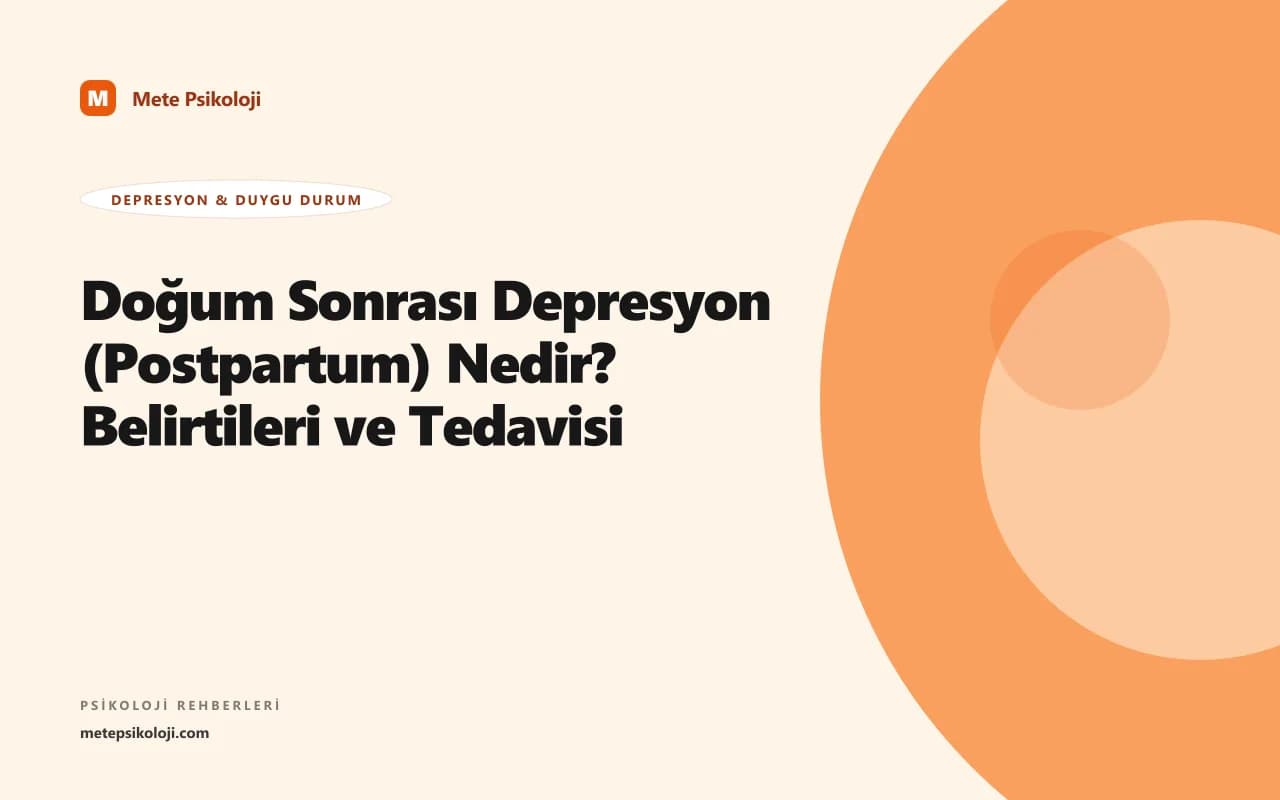 Doğum Sonrası Depresyon (Postpartum) Nedir? Belirtileri ve Tedavisi