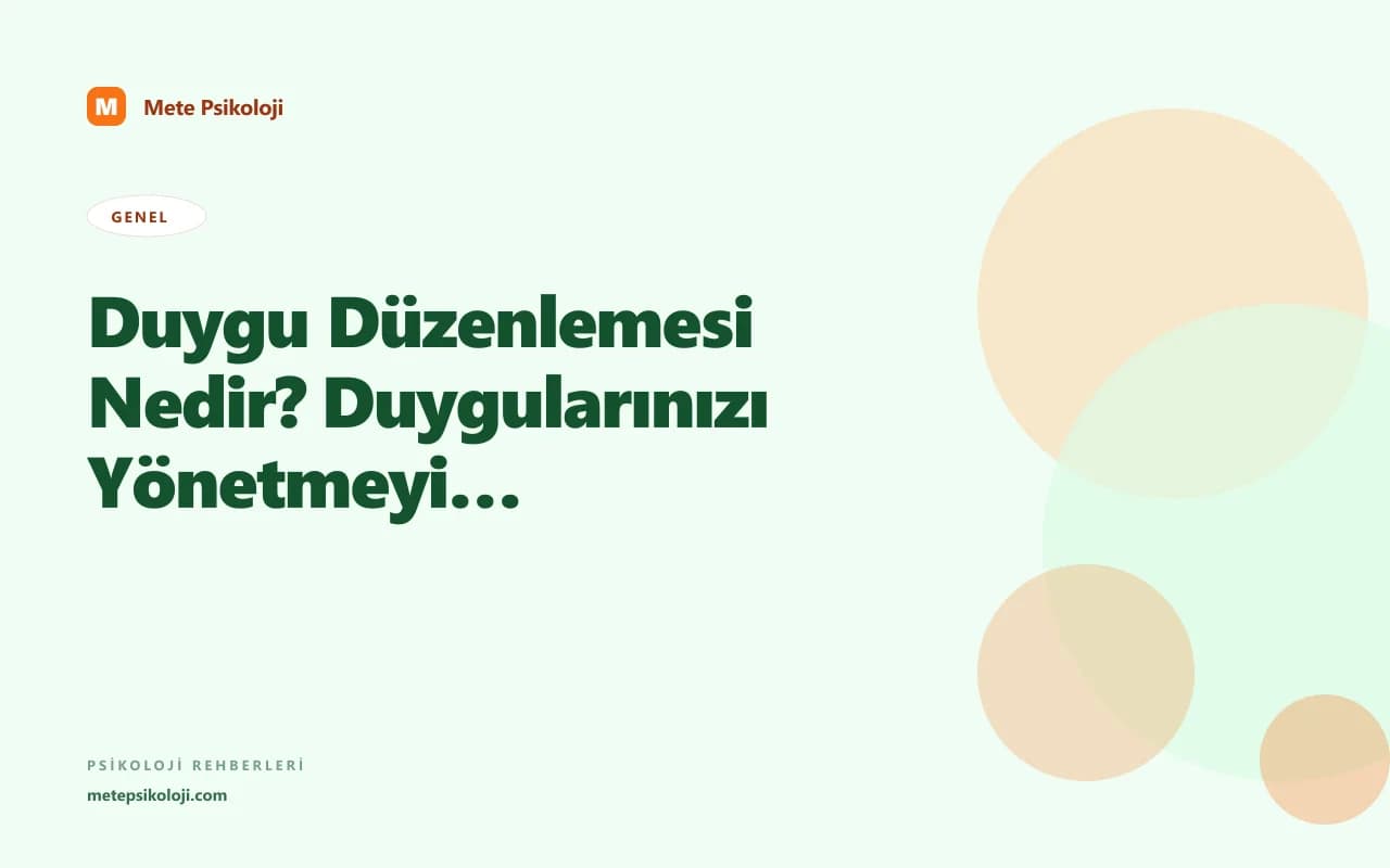 Duygu Düzenlemesi Nedir? Duygularınızı Yönetmeyi Öğrenin