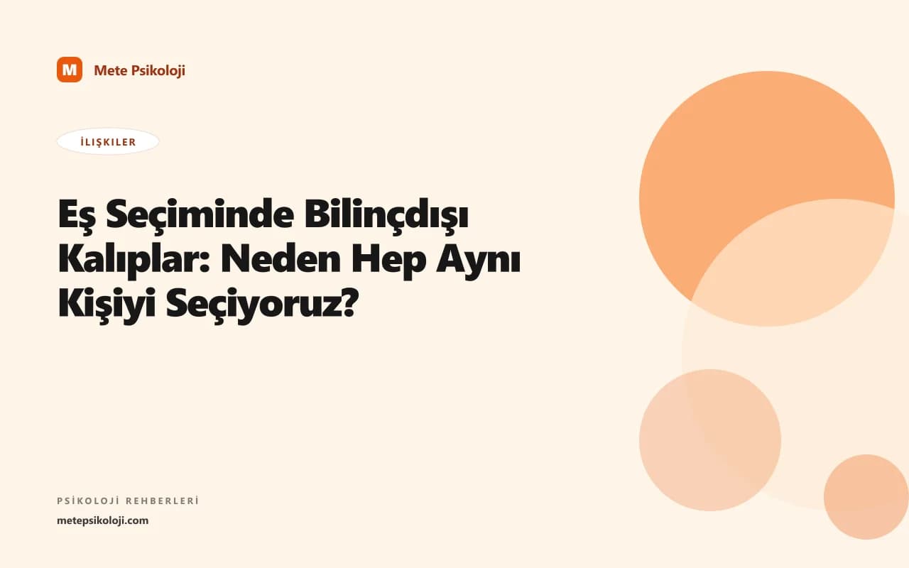 Eş Seçiminde Bilinçdışı Kalıplar: Neden Hep Aynı Kişiyi Seçiyoruz?