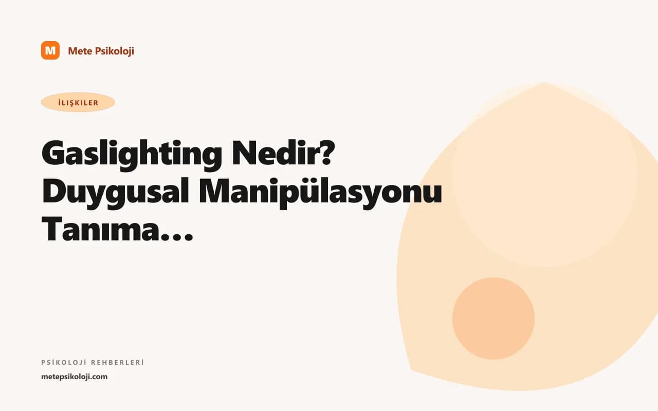 Gaslighting Nedir? Duygusal Manipülasyonu Tanıma Rehberi