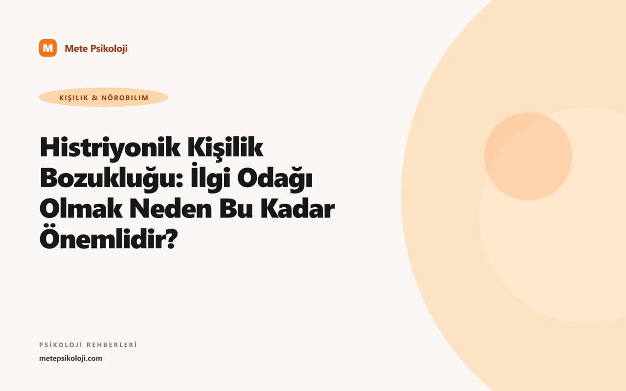 Histriyonik Kişilik Bozukluğu: İlgi Odağı Olmak Neden Bu Kadar Önemlidir?