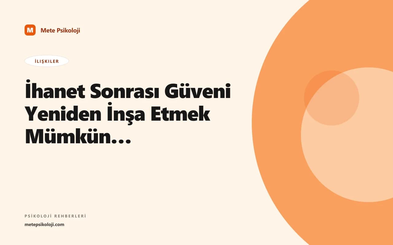 İhanet Sonrası Güveni Yeniden İnşa Etmek Mümkün Mü?