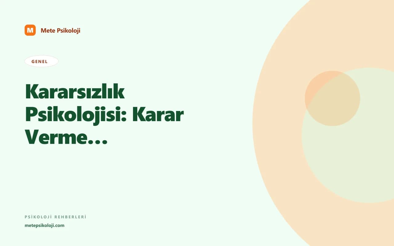 Kararsızlık Psikolojisi: Karar Verme Güçlüğünü Aşmak