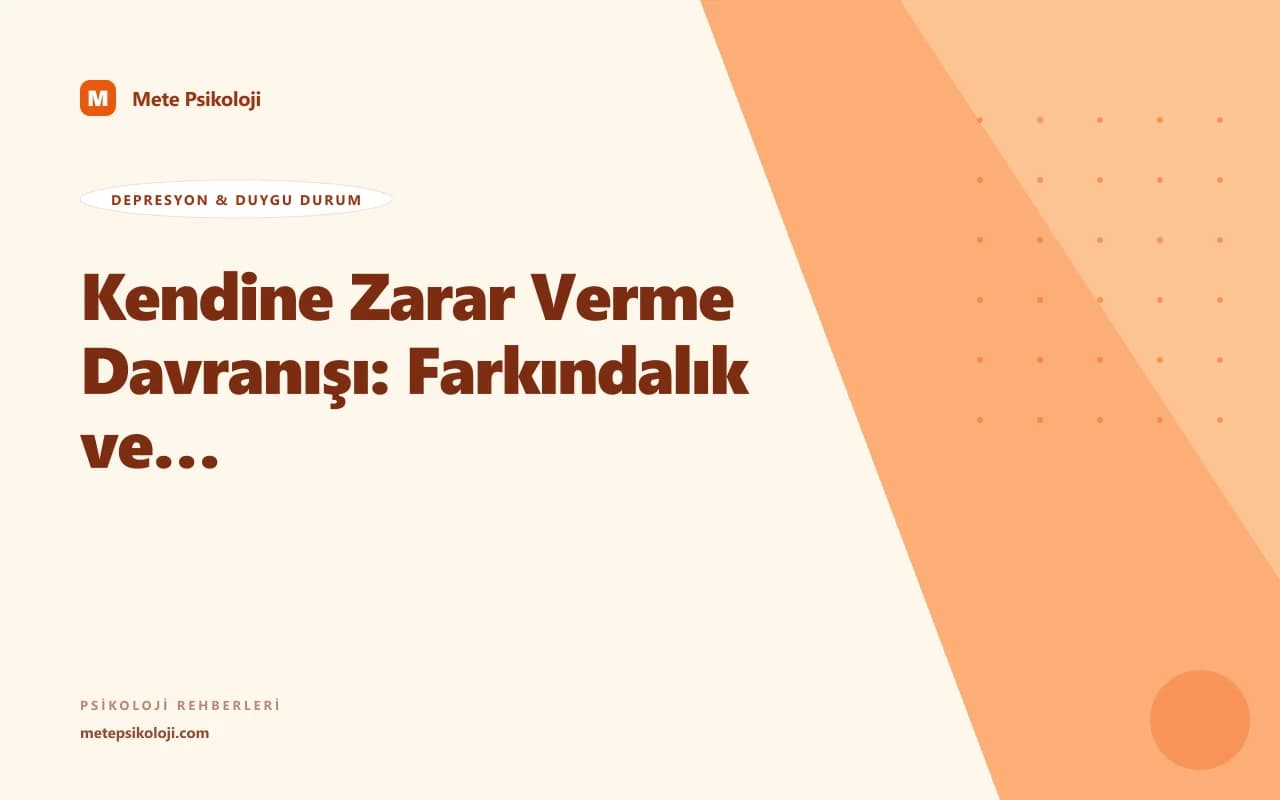 Kendine Zarar Verme Davranışı: Farkındalık ve Destek Rehberi