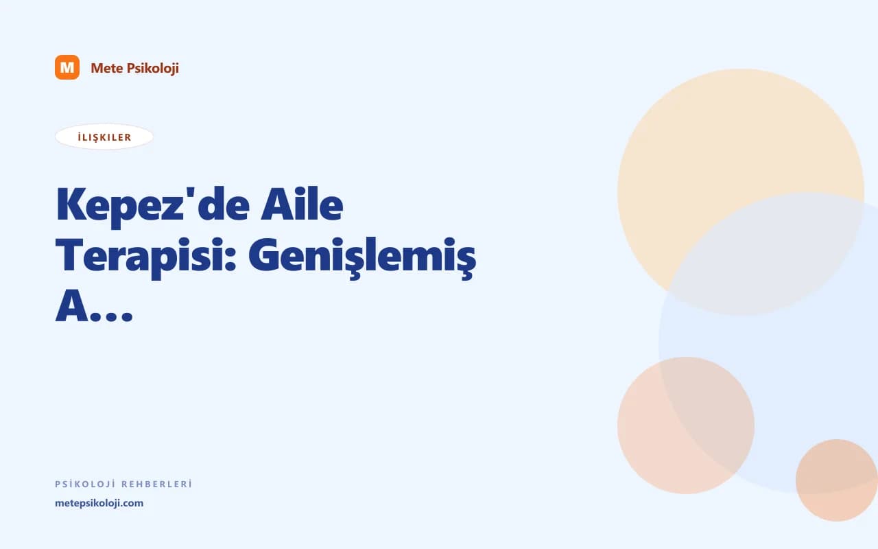 Kepez'de Aile Terapisi: Genişlemiş Aile Dinamikleri