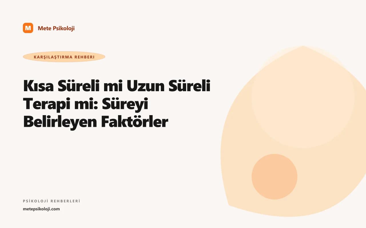 Kısa Süreli mi Uzun Süreli Terapi mi: Süreyi Belirleyen Faktörler