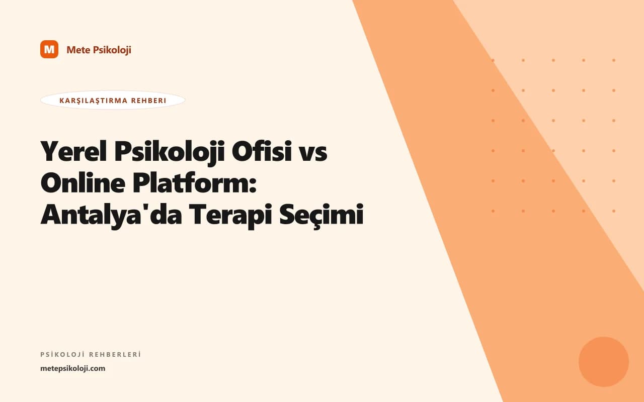 Yerel Psikoloji Ofisi vs Online Platform: Antalya'da Terapi Seçimi
