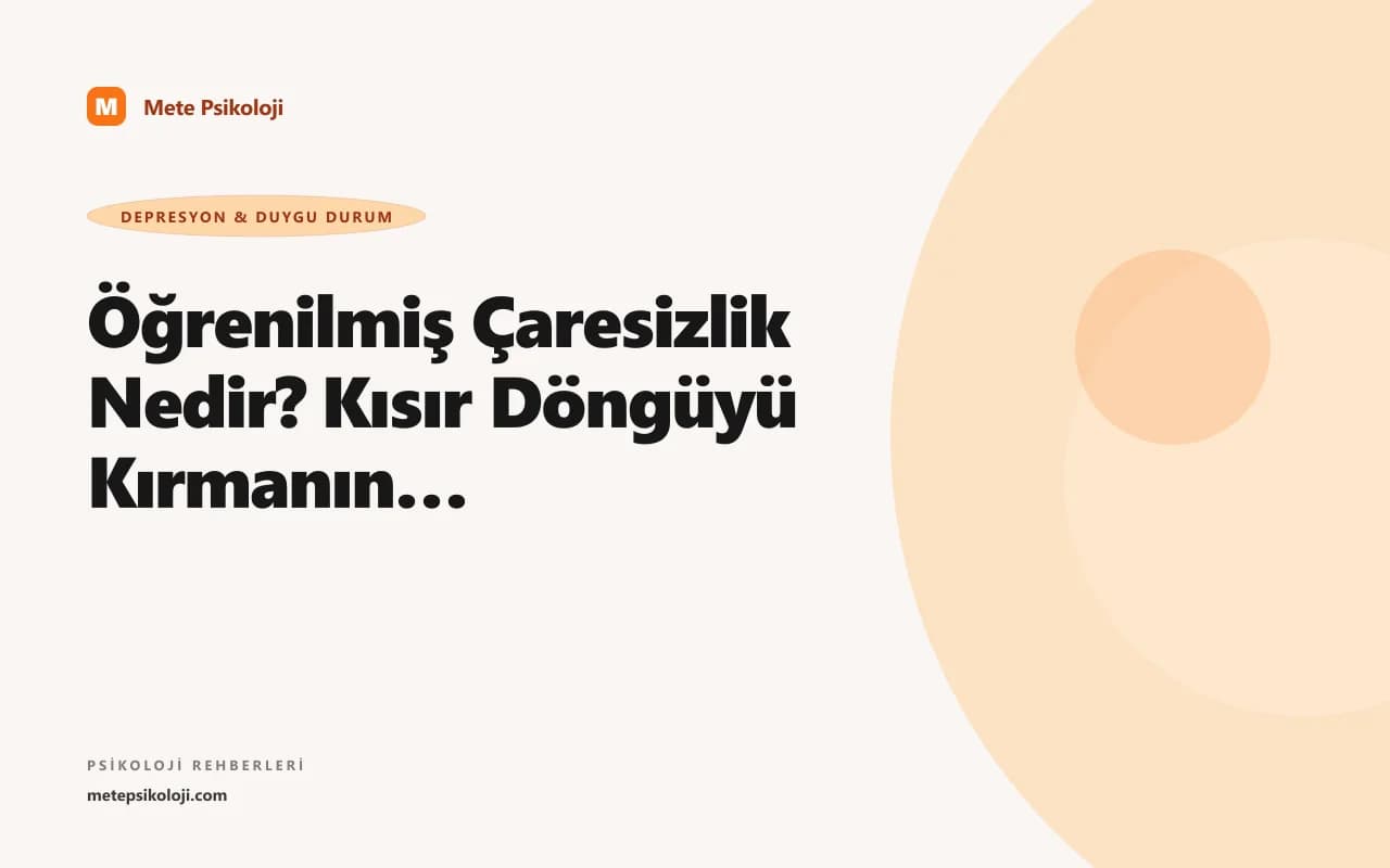 Öğrenilmiş Çaresizlik Nedir? Kısır Döngüyü Kırmanın Yolları