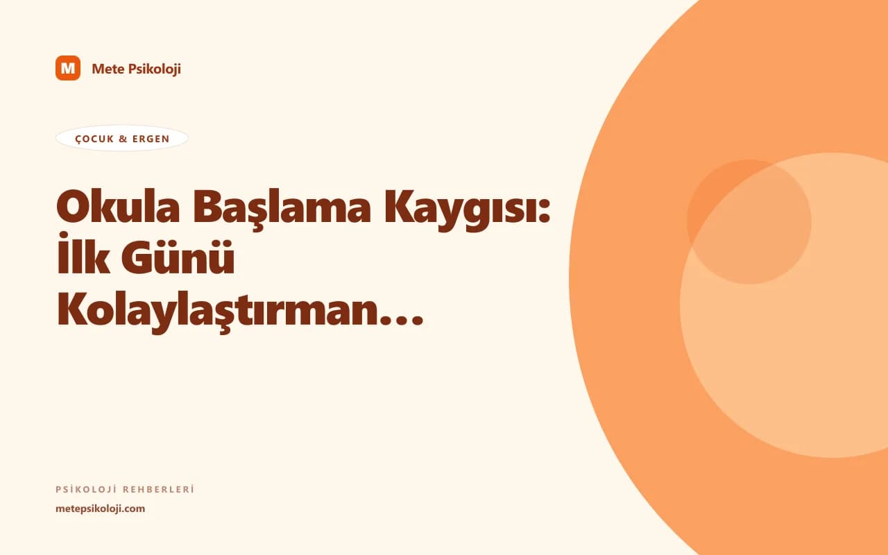 Okula Başlama Kaygısı: İlk Günü Kolaylaştırmanın Yolları