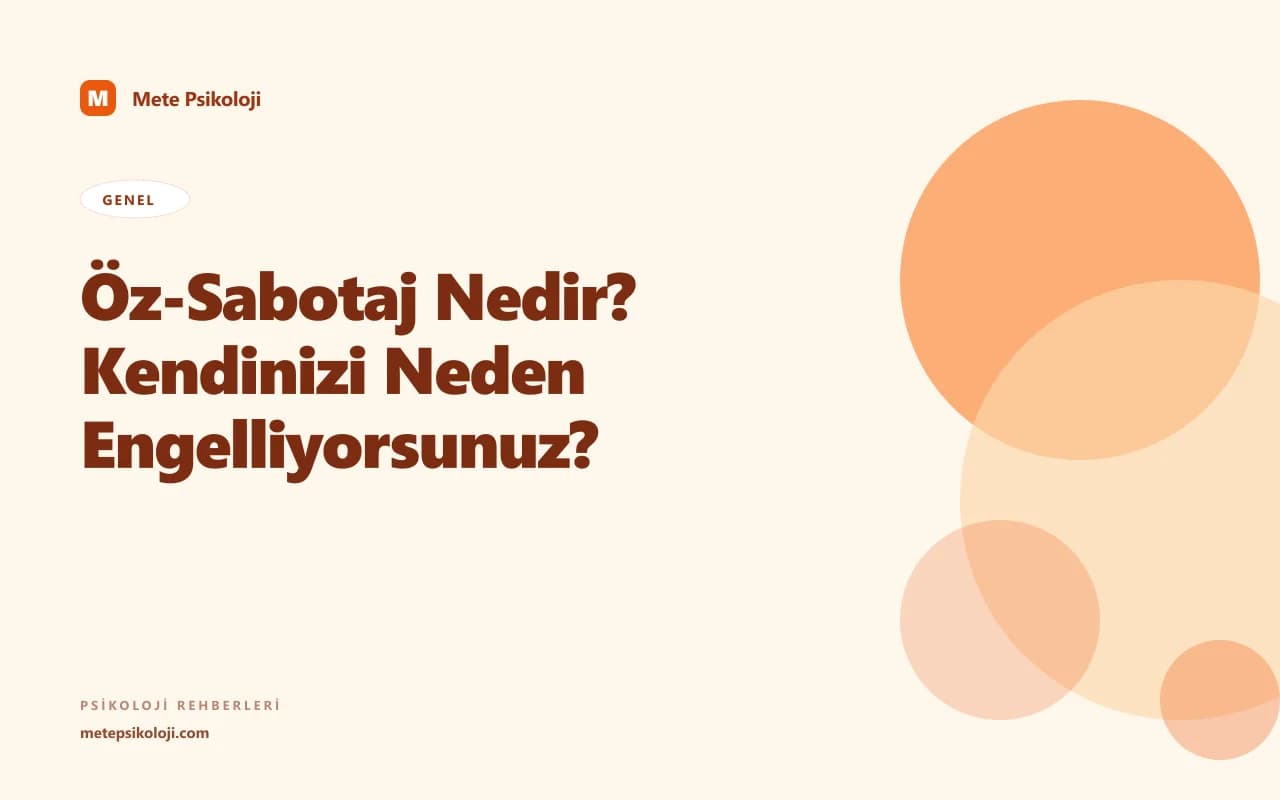 Öz-Sabotaj Nedir? Kendinizi Neden Engelliyorsunuz?