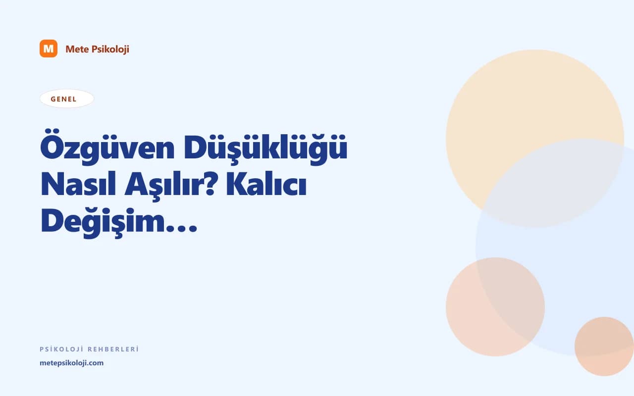 Özgüven Düşüklüğü Nasıl Aşılır? Kalıcı Değişim İçin Rehber