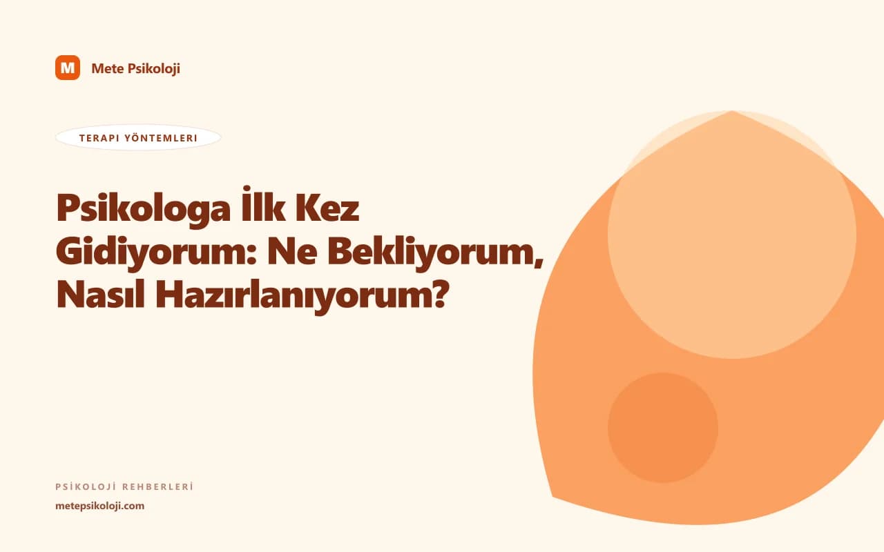 Psikologa İlk Kez Gidiyorum: Ne Bekliyorum, Nasıl Hazırlanıyorum?