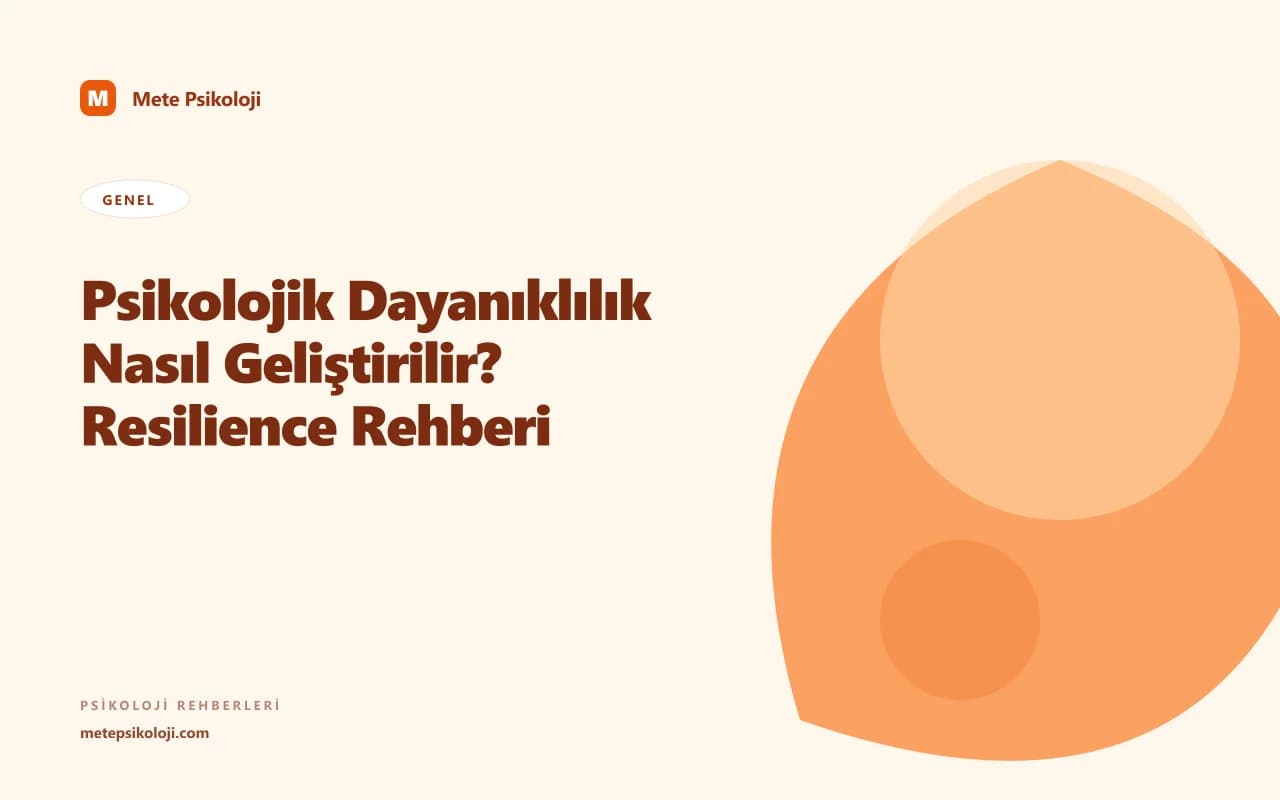 Psikolojik Dayanıklılık Nasıl Geliştirilir? Resilience Rehberi
