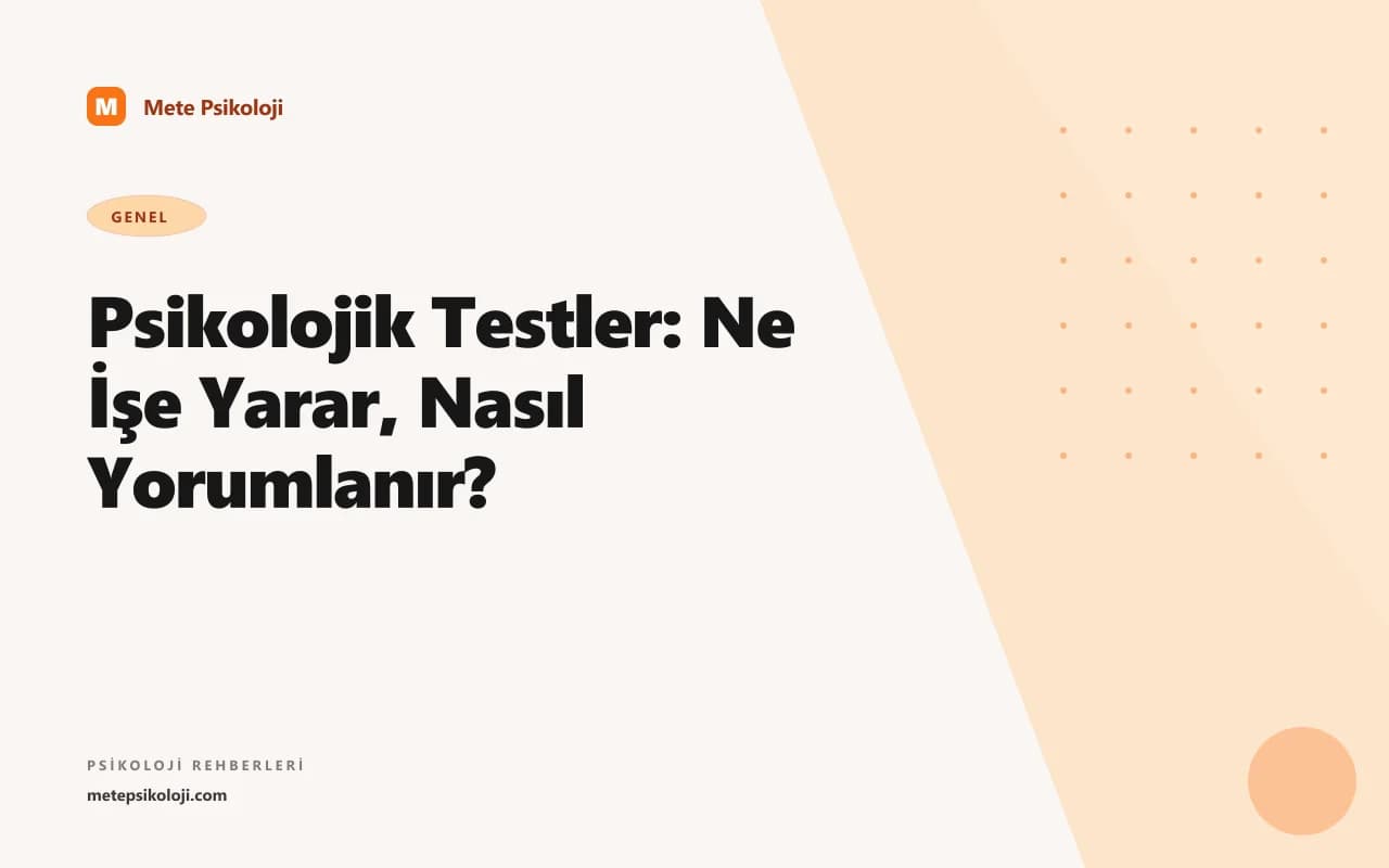 Psikolojik Testler: Ne İşe Yarar, Nasıl Yorumlanır?