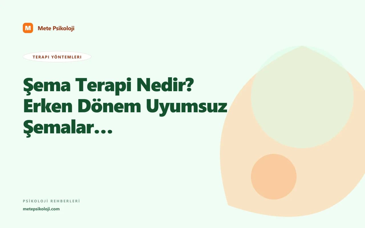 Şema Terapi Nedir? Erken Dönem Uyumsuz Şemalar ve Tedavi